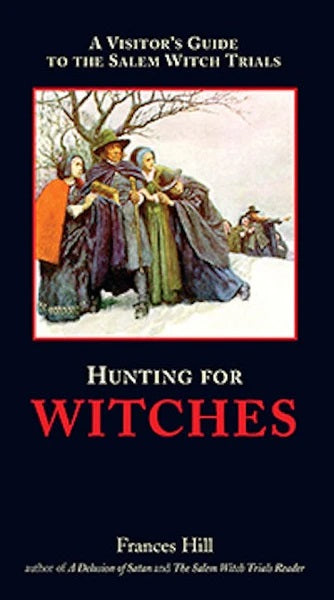 Livre Hunting For Witches : A Visitor's Guide to the Salem Witch Trials - Frances Hill (Livre neu...