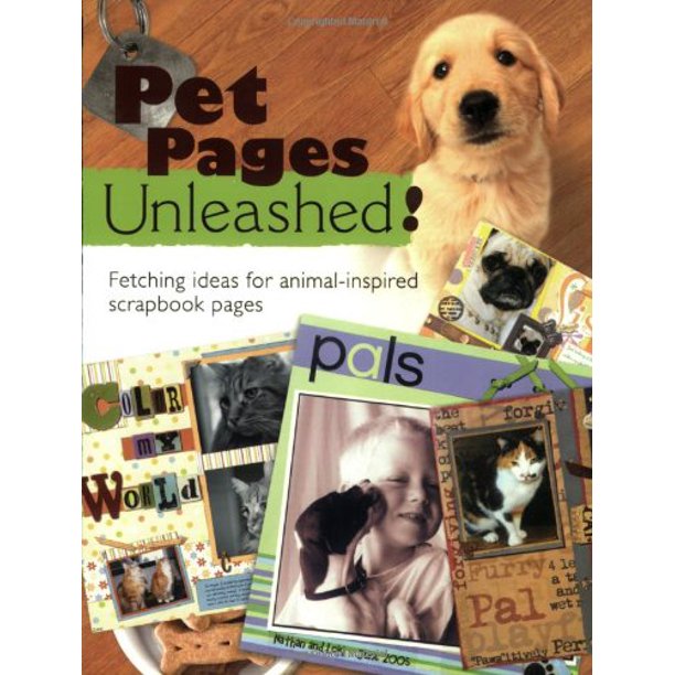 Livre Pet Pages Unleashed!: Fetching Ideas for Animal-Inspired Scapbook Pages - Memory Makers (Li...