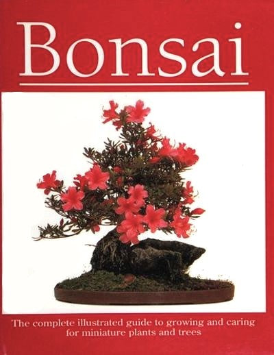 Livre Bonsai : The Complete Illustrated Guide to Growing and Caring for Miniature Plants and Tree...