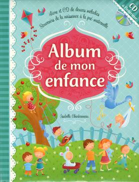 Album de mon enfance : Livre-CD et souvenirs de la naissance à la pré-maternelle - Isabelle Charbonneau