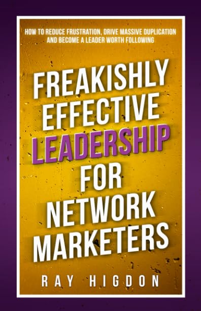 Livre Freakishly Effective Leadership for Network Marketers: How to Reduce Frustration, Drive Mas...