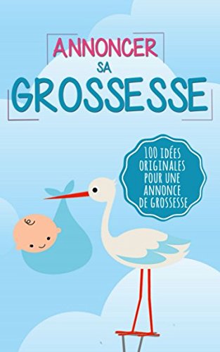 Livre Annoncer sa grossesse : 100 idées originales pour une annonce de grossesse - Collectif (Liv...
