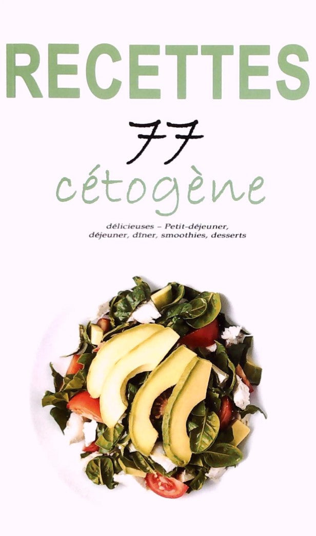Livre Recettes cétogène: 77 recettes délicieuses – Petit-déjeuner, déjeuner, dîner, smoothies, de...