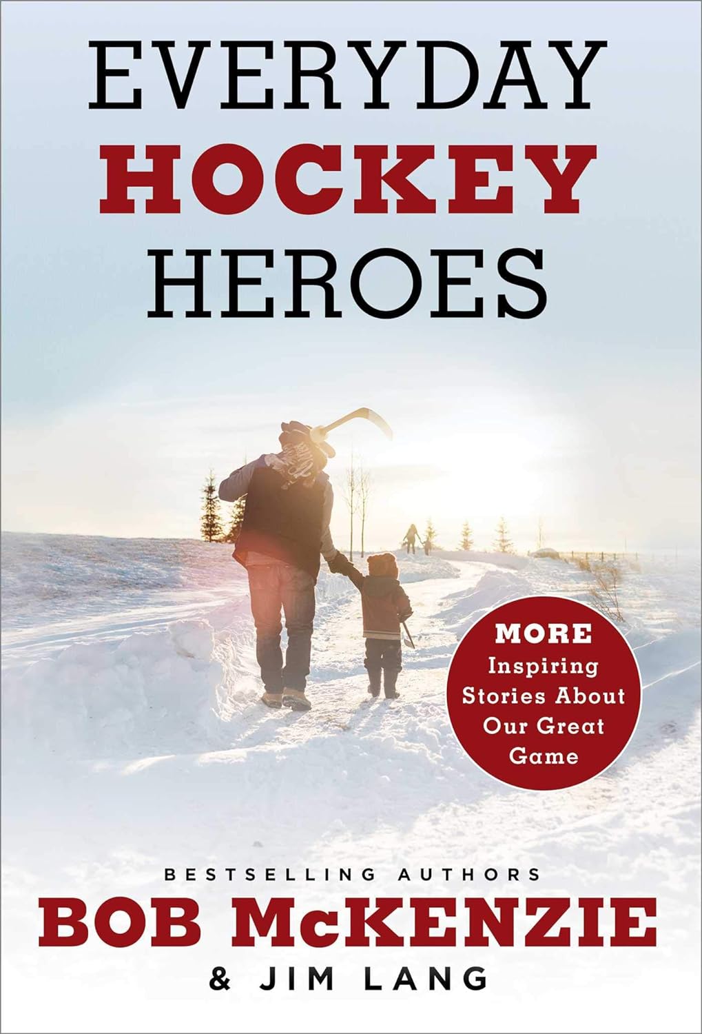 Livre Everyday Hockey Heroes, Volume II: More Inspiring Stories About Our Great Game - Bob McKenz...