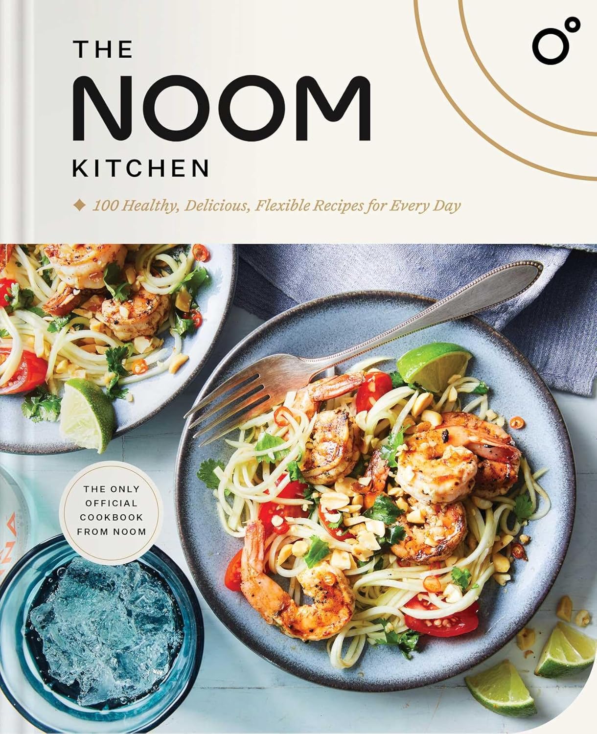 Livre The Noom Kitchen 100 Healthy, Delicious, Flexible Recipes For Every Day (Noom Adeena...