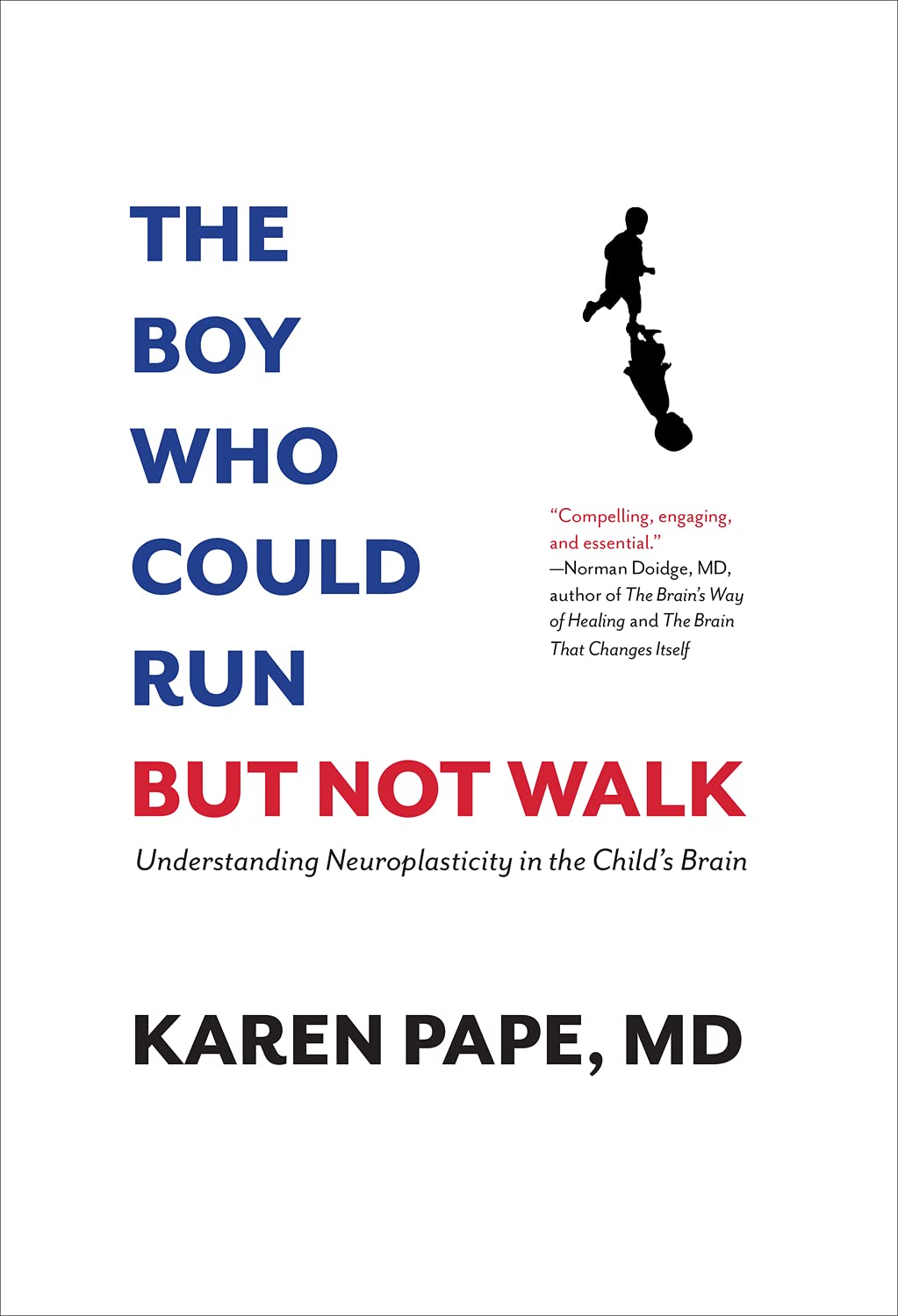 Livre The Boy Who Could Run But Not Walk : Understanding Neuroplasticity in the Child’s Brain - K...