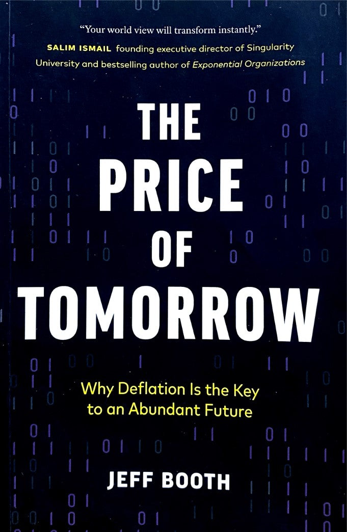 Livre The Price of Tomorrow: Why Deflation is the Key to an Abundant Future - Jeff Booth (Livre d...