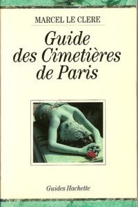 Livre Guide des cimetières de Paris - Marcel Le Clere (Livre d'occasion) - ISBN 2010162552
