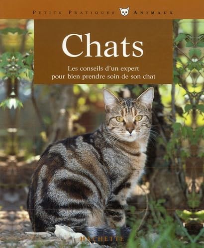 Livre Petits pratiques animaux : Le chat: bien le comprendre et bien le soigner: les conseils...