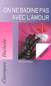 Livre Classiques Hachette # 89 : On ne badine pas avec l'amour, texte intégral (Alfred de...