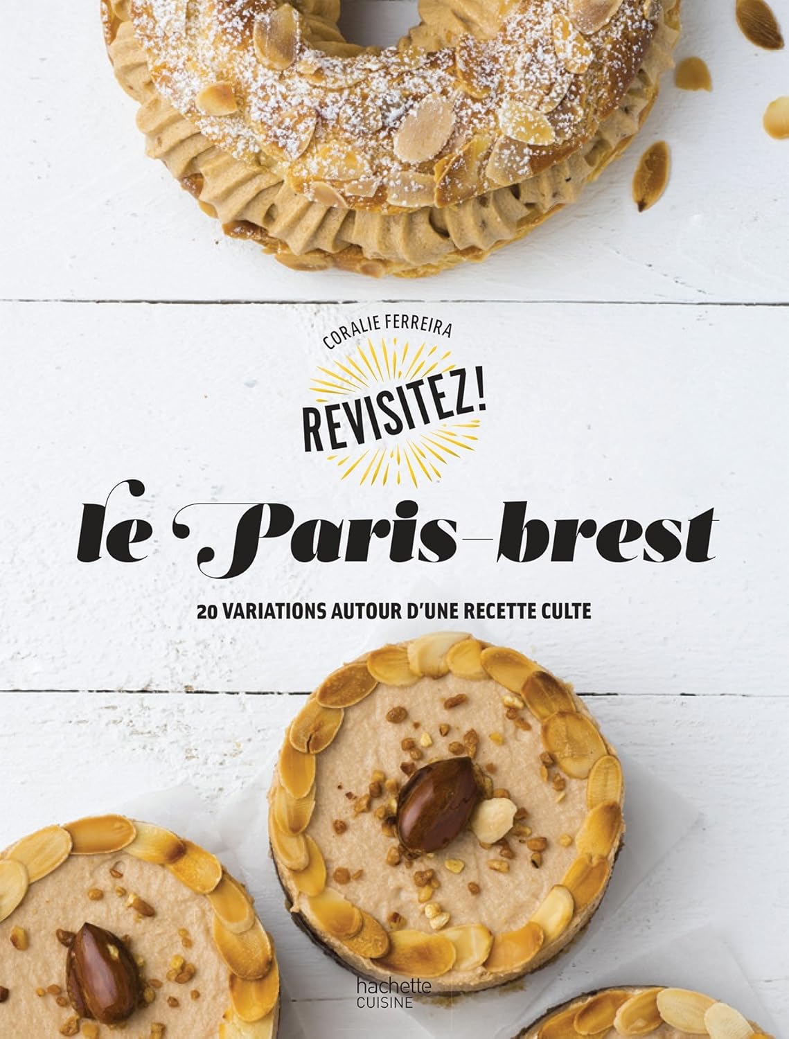 Livre Le Paris-brest : 20 variations autour d'une recette culte - Coralie Ferreira (Livre d'occas...