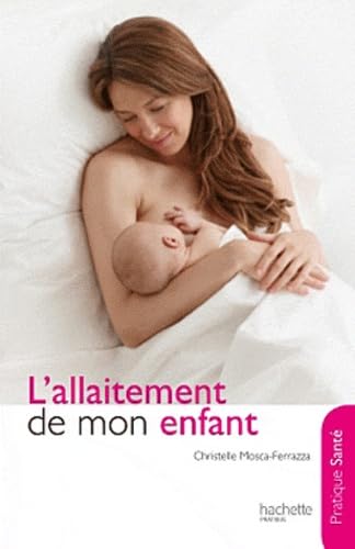 Livre L'allaitement de mon enfant - Christele Mosca-Ferrazza (Livre d'occasion) - ISBN 201230365X
