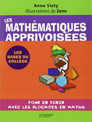 Livre Les mathématiques apprivoisées pour en finir avec les blocages en math (Anne Siety) (Livre...