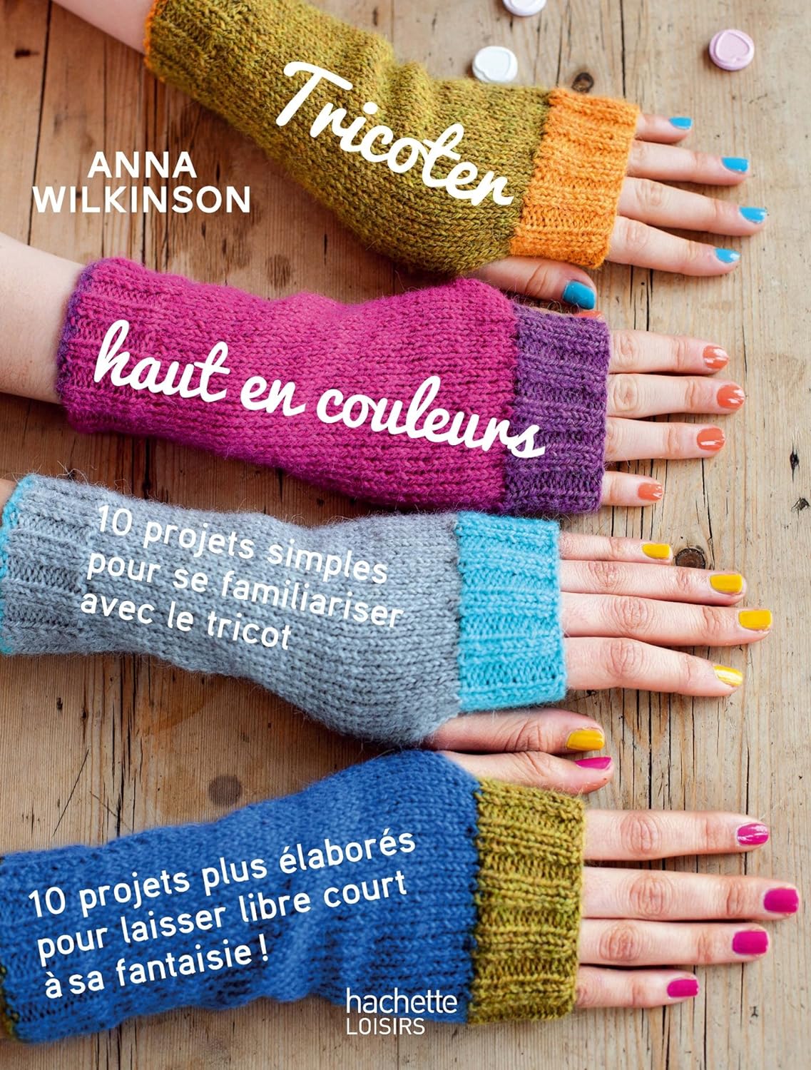 Tricoter haut en couleurs - Anna Wilkinson