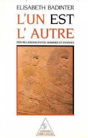 Livre L'un est l'autre: Des relations entre hommes et femmes - Elizabeth Badinter (Livre d'occasion)