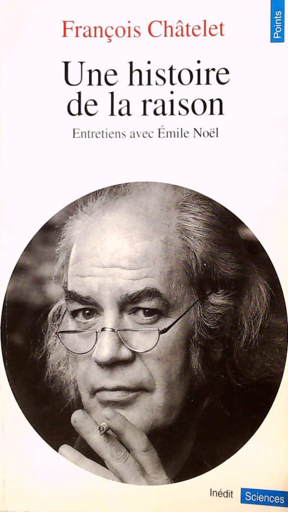 Livre Une histoire de la raison - François Châtelet (Livre d'occasion) - ISBN 2020177455