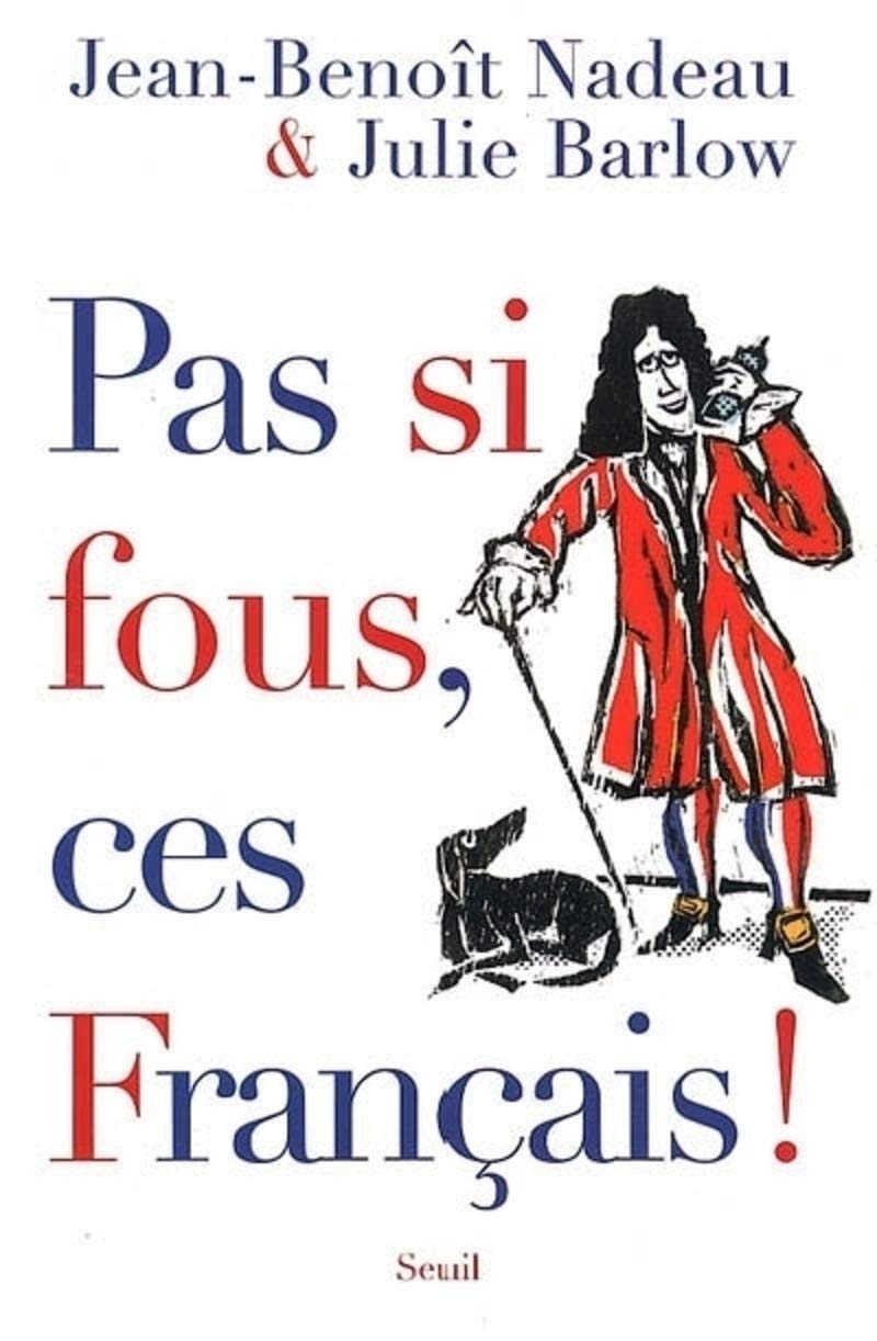Livre Pas si fous, ces français! - Jean-Benoît Nadeau (Livre d'occasion) - ISBN 2020787938