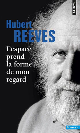 L'espace prend la forme de mon regard - Hubert Reeves