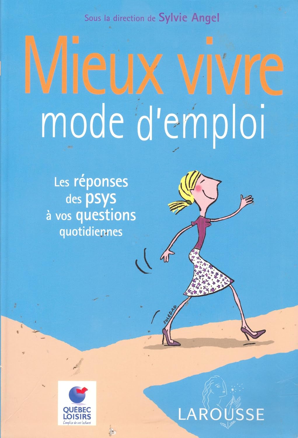 Livre Mieux vivre mode d'emploi : Les réponses des psys à vos questions quotidiennes - Sylvie Ang...