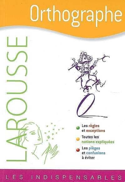 Les Indispensables Larousse : Orthographe