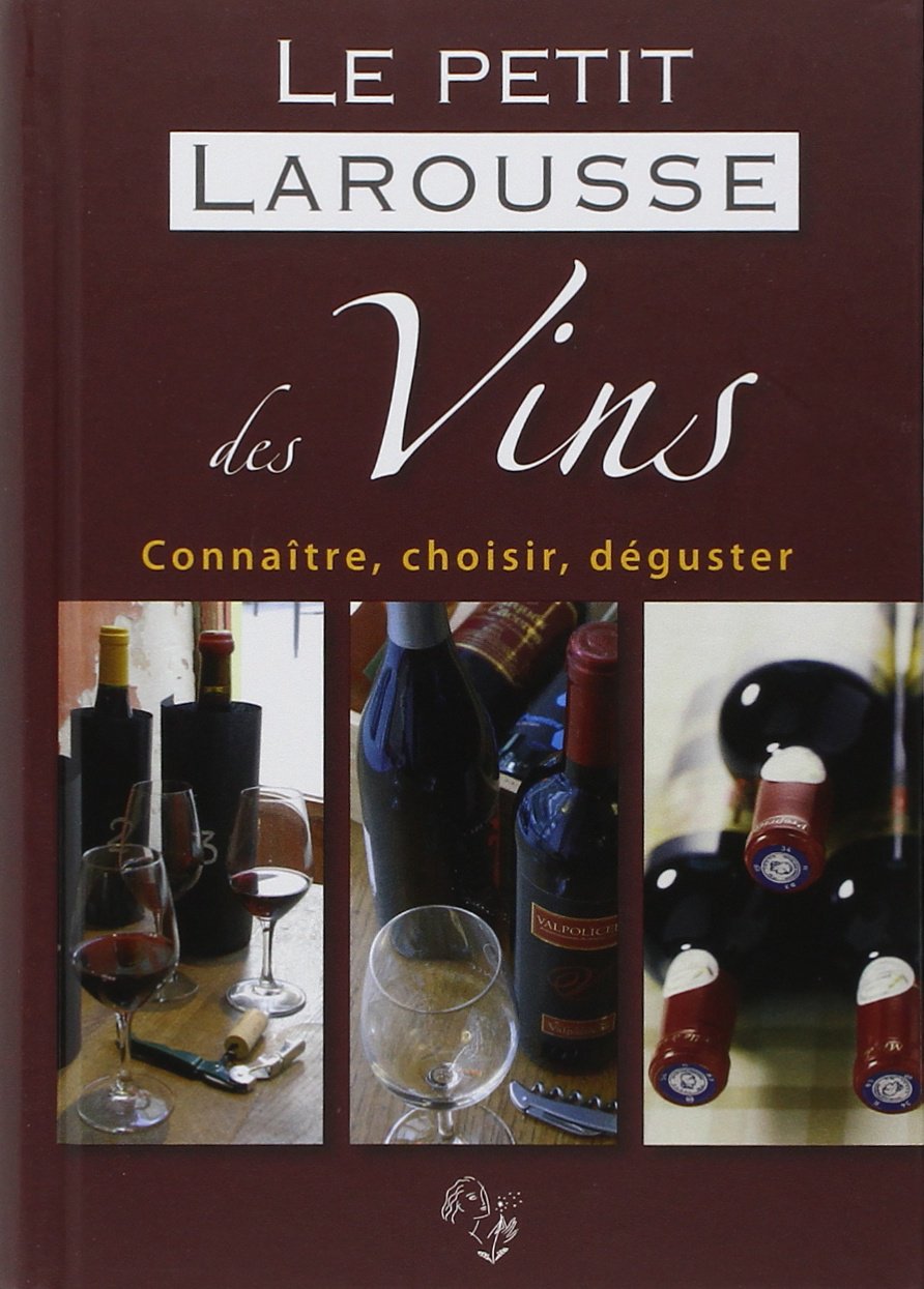 Livre Le petit Larousse des Vins : Connaitre, choisir, deguster (Livre neuf) - ISBN 2035844134