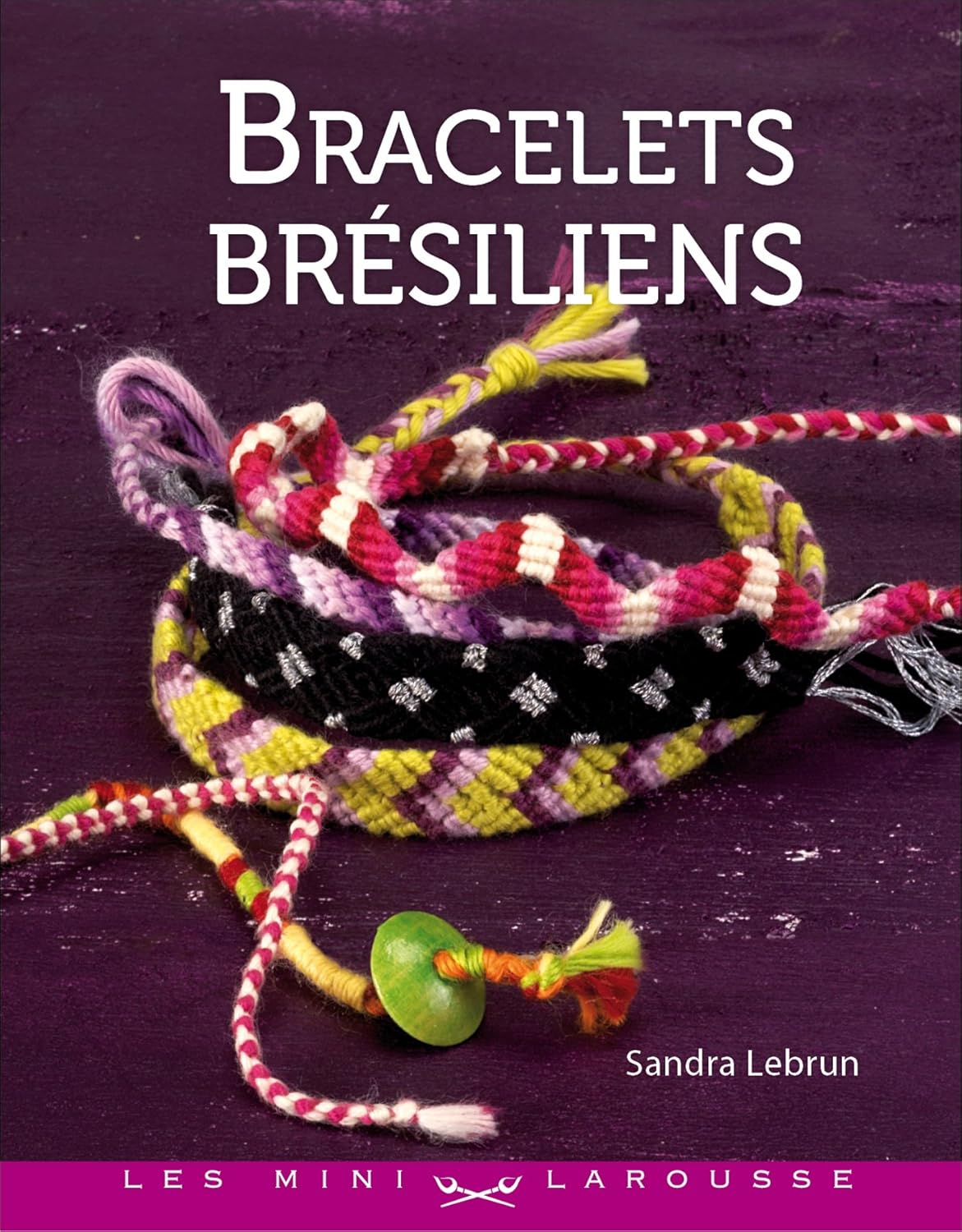 Livre Bracelets brésiliens - Sandra Lebrun (Livre d'occasion) - ISBN 2035858038