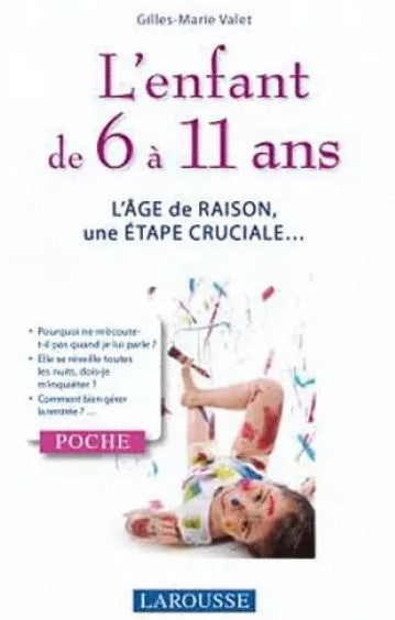 Livre L'enfant de 6 à 11 ans : L'âge de raison, une étape cruciale... - Gilles-Marie Valet (Livre...