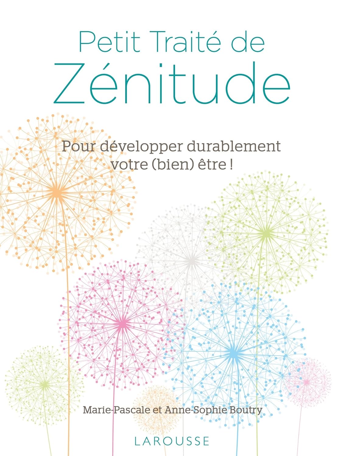 Livre Petit traité de zénitude pour développer durablement votre (bien) être! - Marie-Pascale Bou...