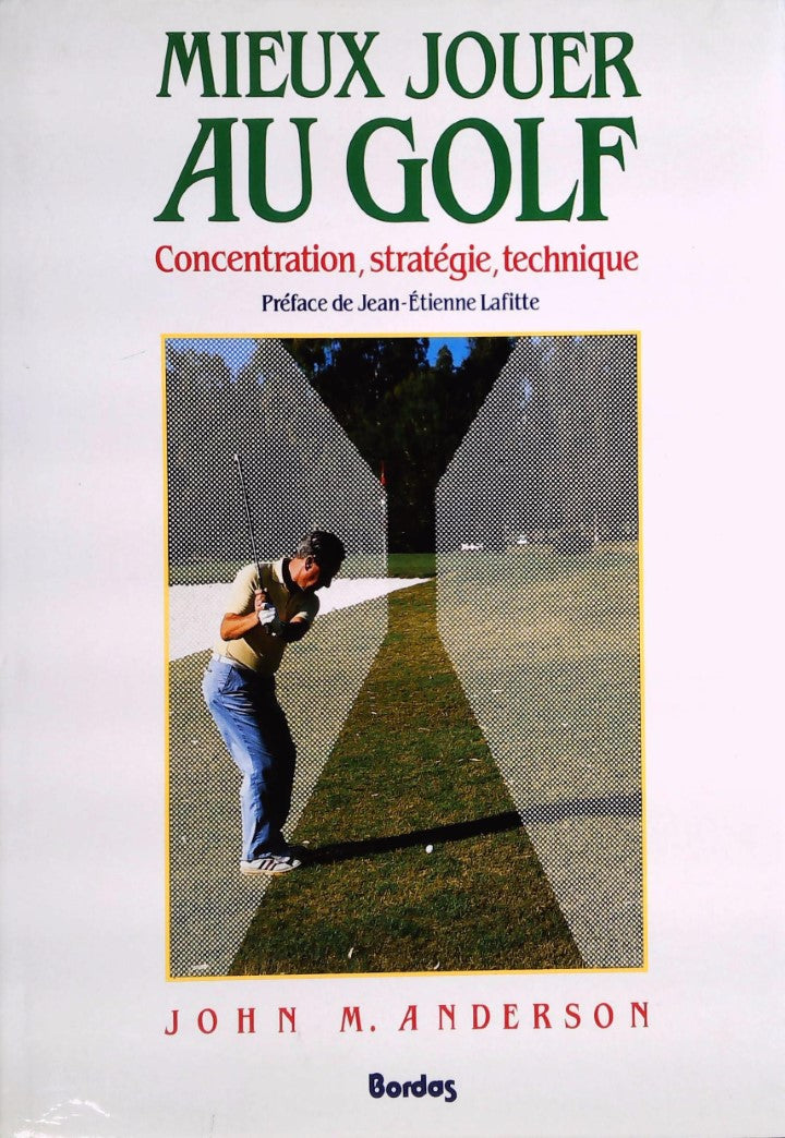 Livre Mieux jouer au golf : Concentration, stratégie, technique - John M. Anderson (Livre d'occas...