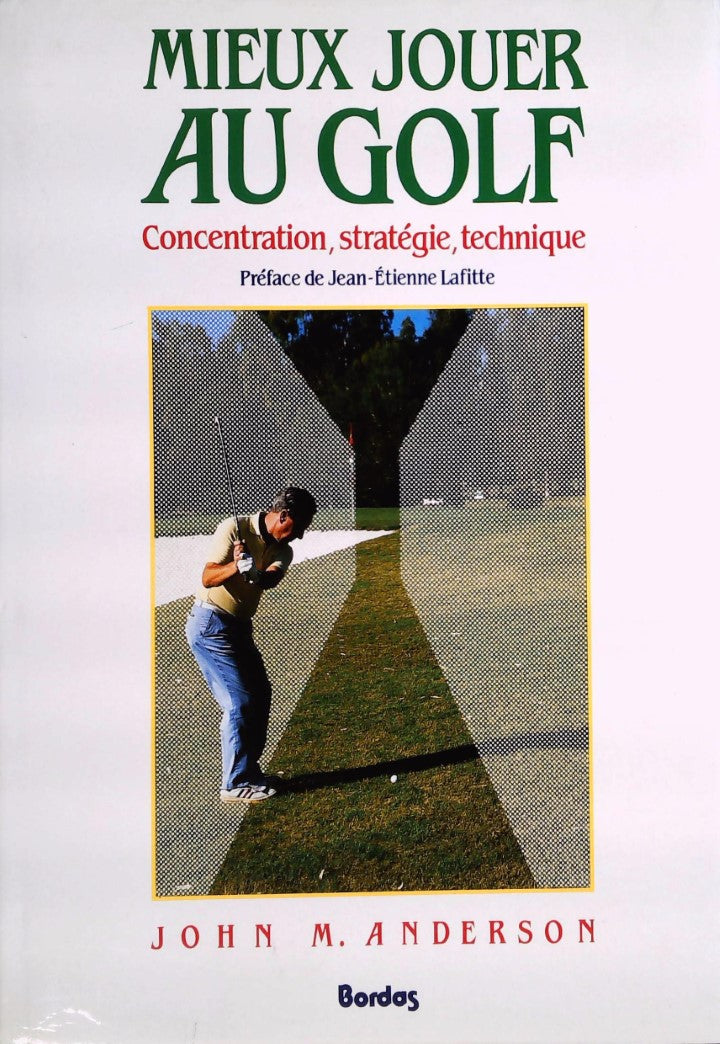 Livre ISBN 2040129650 Mieux jouer au golf : Concentration, stratégie, technique (John M. Anderson)