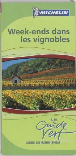 Le Guide Vert Michelin : Week-ends dans les vignobles