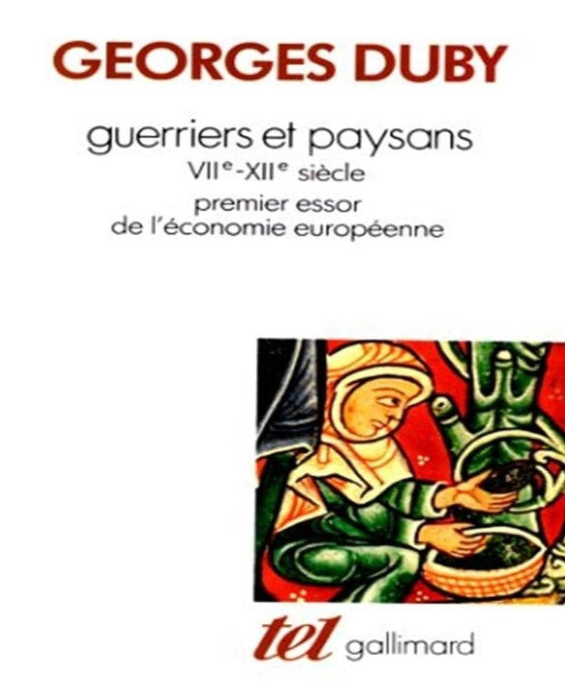 Guerriers et paysans : VII"-XII' siècle : premier essor de l'économie européenne - Georges Duby