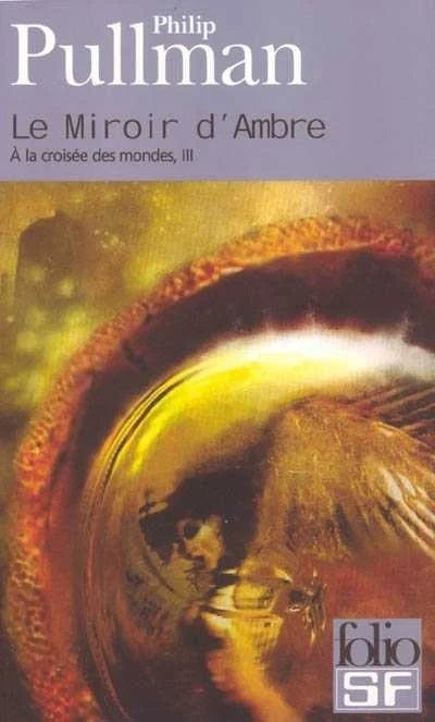 Livre À La croisée des Mondes # 3 : Le miroir d' ambre (Philip Pullman) (Livre d'occasion) -...