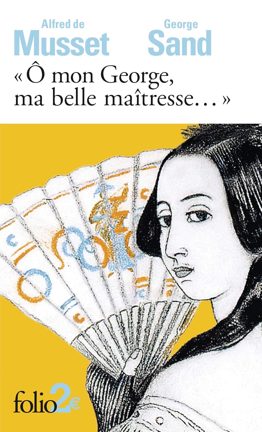 Ô mon George, ma belle maîtresse... - Alfred de Musset
