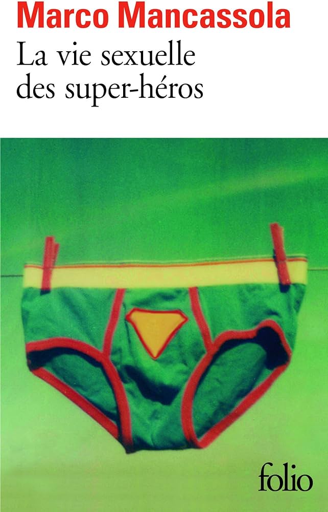 La vie sexuelle des super-héros - Marco Mancassola
