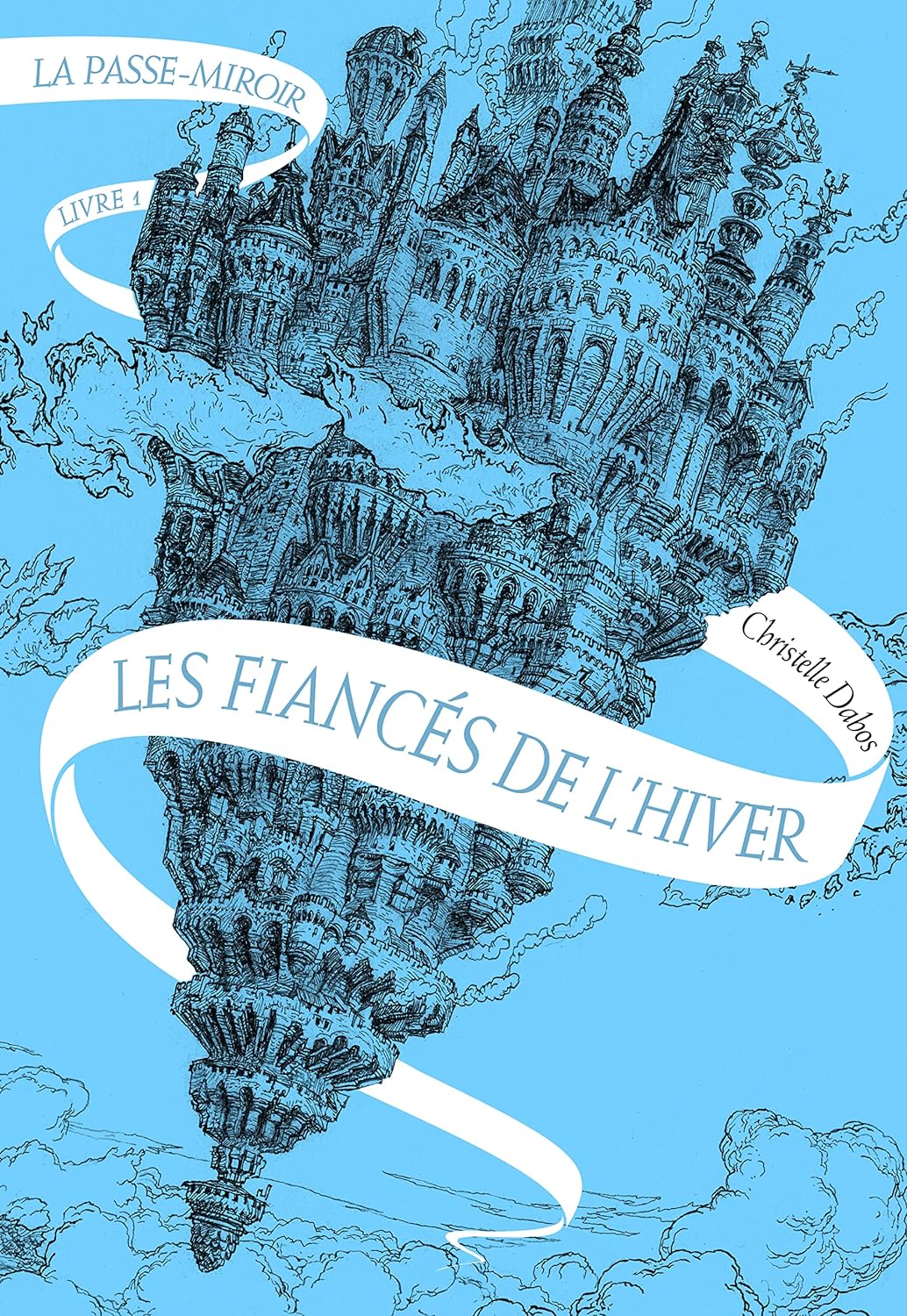 La Passe-miroir # 1 : La Passe-miroirLes Fiancés de l'hiver - Christelle Dabos