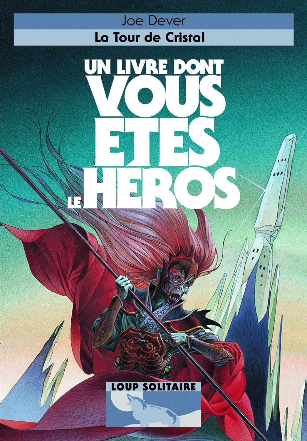 Un livre dont vous êtes le héros : Loup Solitaire # 17 : La tour de cristal - Joe Dever