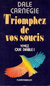 Livre Triomphez de vos soucis : Vivez que diable (Dale Carnegie) (Livre d'occasion) - ISBN...