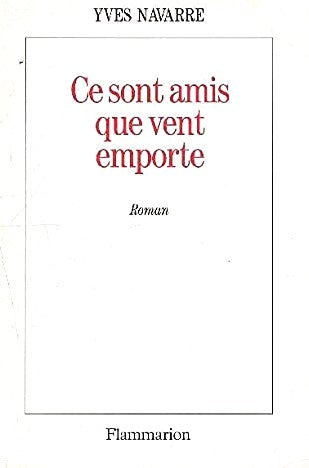 Livre Ce sont amis que vent emporte - Yves Navarre (Livre d'occasion) - ISBN 2080666126