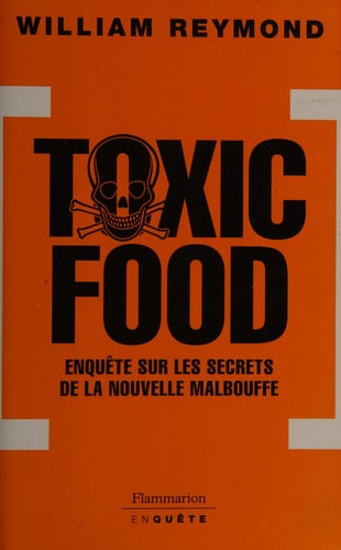 Livre Toxic food enquête sur les secrets de la nouvelle malbouffe (William Reymond) (Livre...