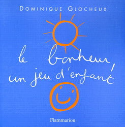 Livre Le bonheur, un jeu d'enfant! - Dominique Glocheux (Livre d'occasion) - ISBN 2082001857