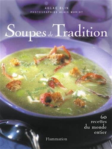 Livre Soupes de tradition : 65 recettes du monde entier - Aglaë Blin (Livre d'occasion) - ISBN 20...