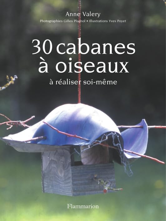 Livre 30 cabanes à oiseaux: À réaliser soi-même - Anne Valéry (Livre d'occasion) - ISBN 2082011402