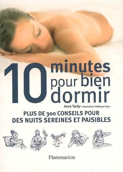 Livre 10 minutes pour bien dormir : Plus de 300 conseils pour des nuits sereines et paisibles - A...
