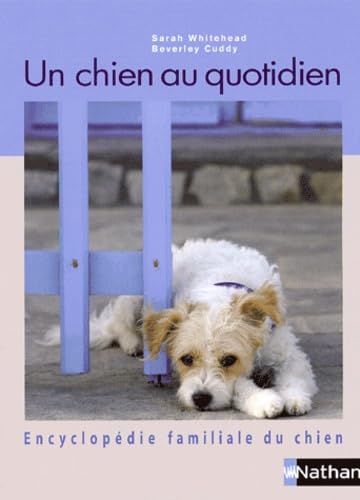 Livre Un chien au quotidien : Encyclopédie familiale du chien - Sarah Whitehead (Livre d'occasion...