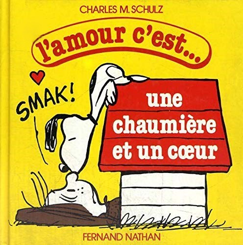L'amour c'est... : Une chaumière et un coeur - Charles Schulz