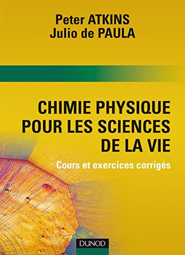 Chimie physique pour les sciences de la vie : Cours et exercices corrigés - Peter Atkins