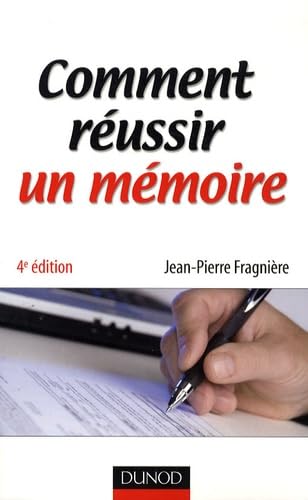 Comment réussir un mémoire (4e édition) - Jean-Pierre Fragnière