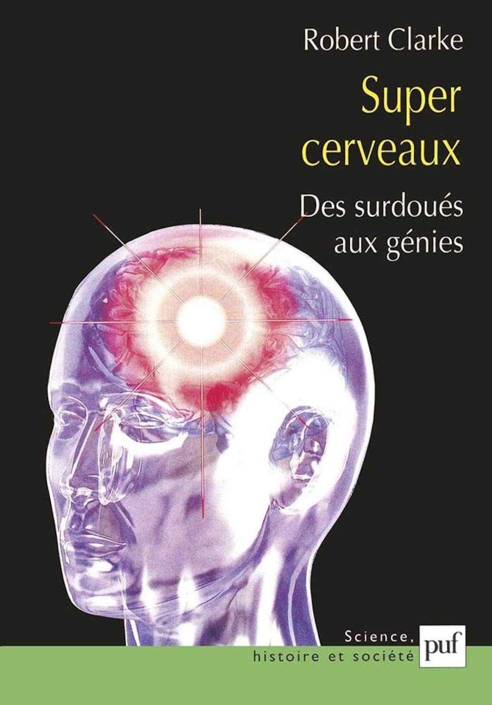 Livre Super cerveaux : Des surdoués aux génies - Robert Clarke (Livre d'occasion) - ISBN 2130511333