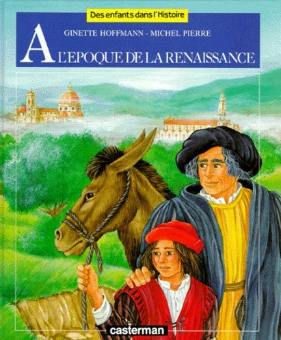 Des enfants dans l'Histoire : À l'époque de la Renaissance - Michel Pierre